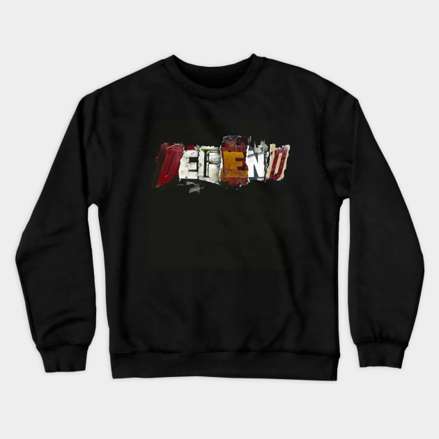 Defend. Crewneck Sweatshirt by InkdieKiller